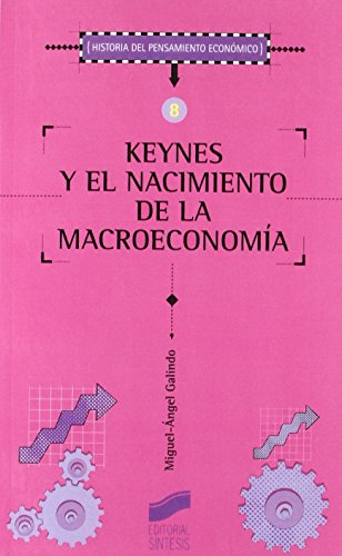 Keynes y el nacimiento de la macroeconomía (Historia del pensamiento económico) de Miguel Ángel Galindo Martín (1 sep 2003) Tapa blanda