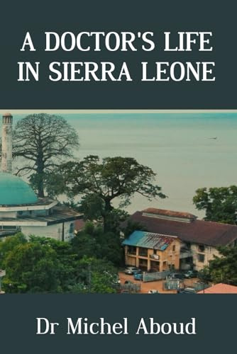 A Doctor's Life In Sierra Leone