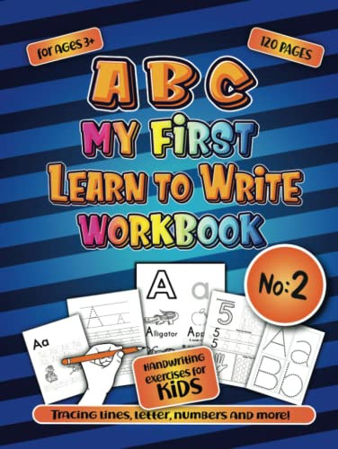 ABC My First Learn to Write Workbook - No:2: 120 Pages Handwriting exercises for kids. Tracing Lines, Letters, Numbers and More! For ages 3+ with Hardcover
