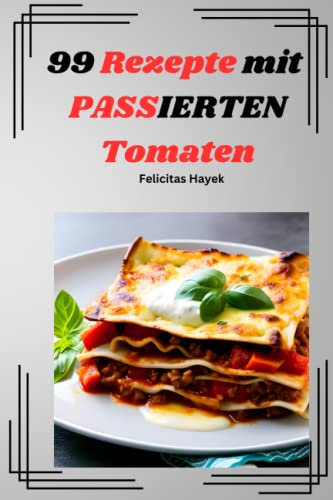 99 Rezepte mit PASSIERTEN Tomaten