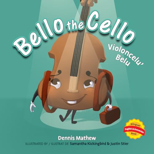 Bello the Cello: Violoncelu’ Belu: English/Romanian Edition (English Edition)