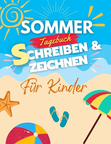 Sommer-Tagebuch zum Zeichnen und Schreiben für Kinder : Schreib- und Zeichentagebuch für Kinder.: Zeichenfläche mit Handschrift-Übungspapier und zweiter Seite mit Linienschrift für Aktivitätstagebuch.