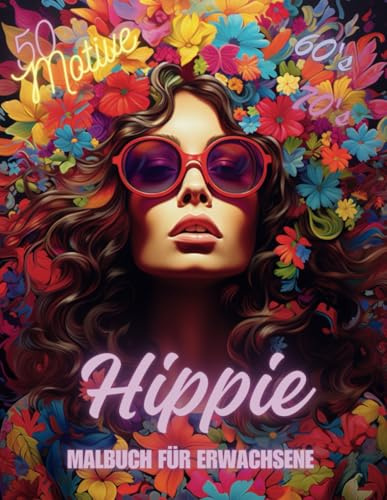 Malbuch für Erwachsene, Hippie Motive im Mandala Style der 60er & 70er Jahre, ideal zum Verschenken zu besonderen Anlässen wie Geburtstagen und Neujahr: 50 feingezeichnete Gesichts Motive