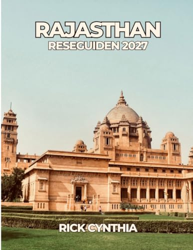 RAJASTHAN RESEGUIDEN 2027: Den ultimata Rajasthan-följeslagaren