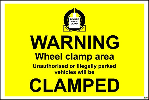 Warning Wheel clamp Area Sign, unauthorised Vehicles Will be clamped - 1.2mm Rigid Plastic 400mm x 300mm