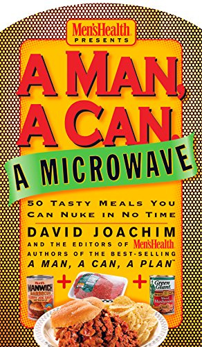 A Man, A Can, A Microwave: 50 Tasty Meals You Can Nuke in No Time: A Cookbook (Man, a Can... Series)