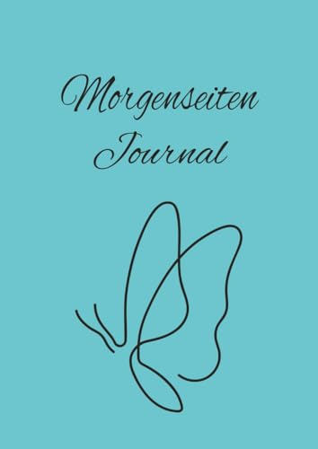 3 Morgenseiten täglich – Der Start in dein bewusstes Leben: Ein Journal für innere Ruhe, kreative Entfaltung und mentale Stärke