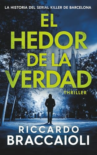 El Hedor de la Verdad: La historia del Serial Killer de Barcelona: 1 (Inspector Álex Cortés thriller policíaco y psicológico, crimen y misterio)