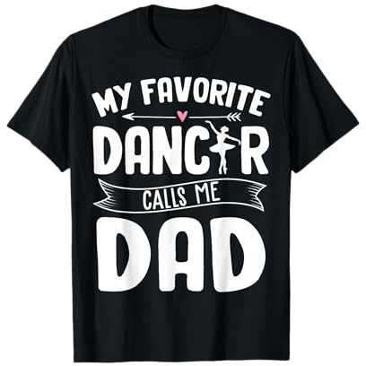 My Favorite Dancer Calls Me Dad Ballet Father's Day Gift T-Shirt