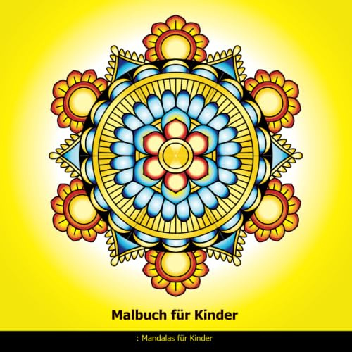 Malbuch für Kinder: Mandalas für Kinder: Malbuch für Erwachsene, Senioren, Anfänger, Kinder: Einfache Mandalas: Einfache Malbuch für Erwachsene Entspannung (Mandala Malbuch: für Meditation, Glüc )