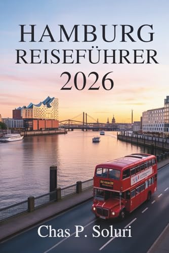 HAMBURG REISEFÜHRER 2026: Den Charme der norddeutschen Hafenstadt entdecken