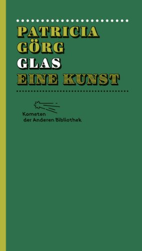 Glas: Eine Kunst (Kometen der Anderen Bibliothek 3)