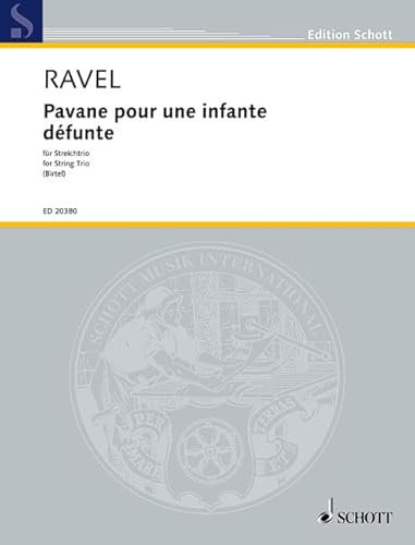 Pavane pour une infante défunte: Streichtrio. Partitur und Stimmen. (Edition Schott)