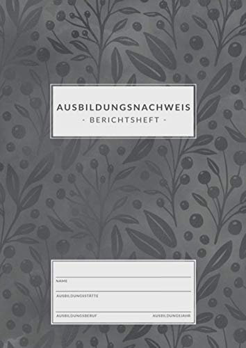 Ausbildungsnachweis • Berichtsheft: DIN A4 • 1 Woche = 1 Seite • 80 Seiten • Ausbildungsnachweisheft zum Eintragen von wöchentlichen Berichten • Berichtshefte für Auszubildende • Blätter Design