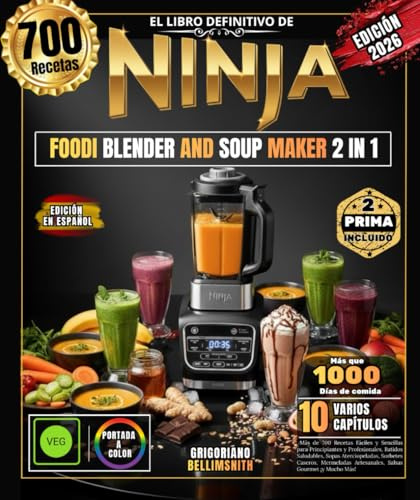 EL LIBRO DEFINITIVO DE NINJA FOODI BLENDER AND SOUP MAKER 2 IN 1: Más de 700 Recetas Fáciles y Sencillas para Principiantes y Profesionales, Batidos ... Artesanales, Salsas Gourmet ¡y Mucho Más!