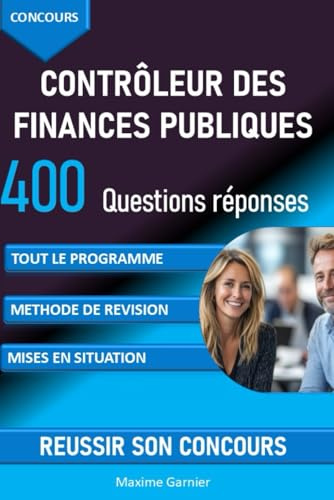 Concours Contrôleur des finances publiques: 400 questions réponses pour réviser tout le programme et réussir son oral