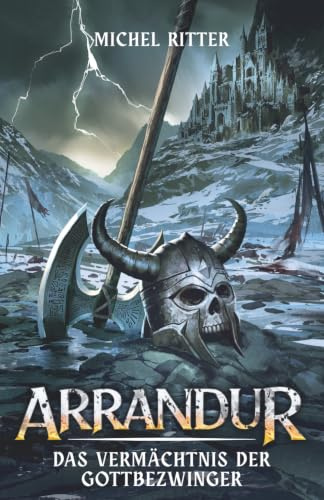 ARRANDUR: Das Vermächtnis der Gottbezwinger (Buch 3 der epischen Mittelalter-Fantasy-Saga)