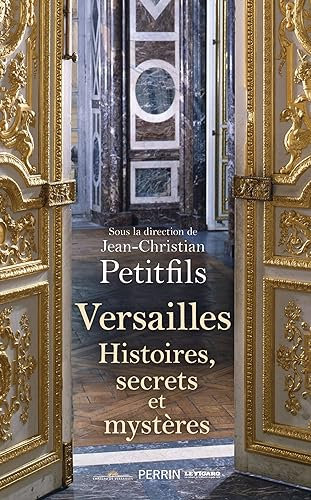 Versailles - Histoires, secrets et mystères (French Edition)