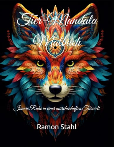 Tier-Mandala Malbuch: Innere Ruhe in einer märchenhaften Tierwelt