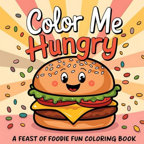 Color Me Hungry | A Feast of Foodie Fun Coloring Book: Food Inspired with 50 Designs | Inspirational, Funny, Positive and Motivational Quotes | For Adults, Teen, and Kids