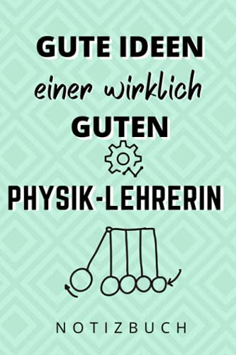 GUTE IDEEN EINER WIRKLICH GUTEN PHYSIK LEHRERIN NOTIZBUCH: A5 Notizbuch punktiert | Physik Abitur| Studienplaner| Studium | Geschenkidee | Studenten Gadgets
