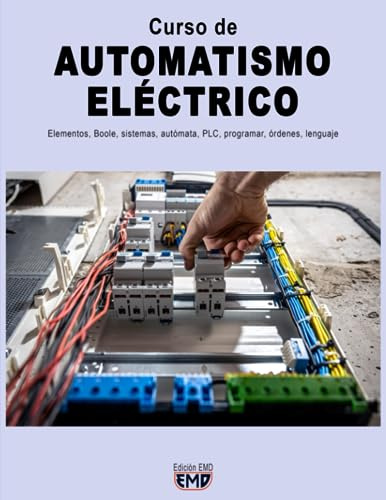 Curso de AUTOMATISMO ELÉCTRICO: Elementos, Boole, sistemas, autómata, PLC, programar, órdenes, lenguaje