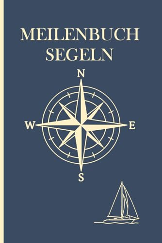 Meilenbuch Segeln: Ihr persönliches Logbuch im A5-Format für die Sportbootführerscheine SKS, SSS und SHS