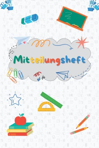 Mitteilungsheft: Grundschule & Kindergarten | Elternheft für Benachrichtigungen & Kommunikation zwischen Eltern, Erziehern und Lehrkräften | Schulbeobachtung | Pendelheft | DIN A5