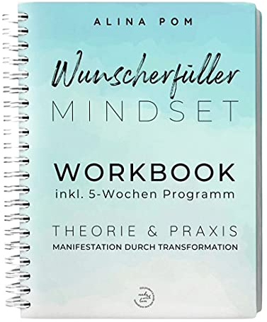Alina Pom Mindset WORKBOOK – Manifestation durch Transformation inklusive 5-Wochen-Programm Großer Ringordner Manifestieren Sie Ihre eigenen Wünsche schnell und einfach mit Übungen und Anwendungen. Al