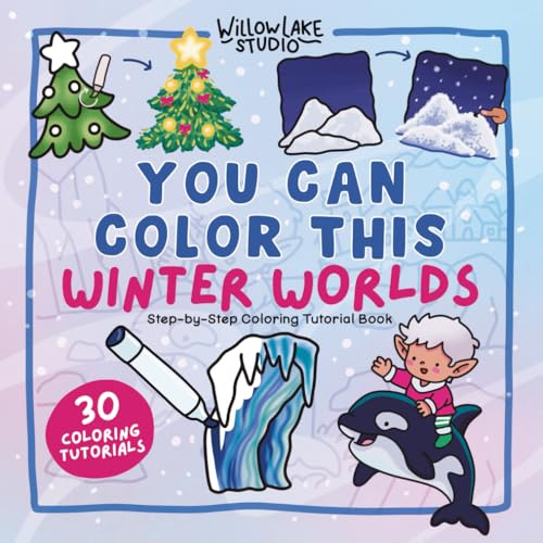 You Can Color This: Winter Worlds: Step-by-Step Coloring Tutorials, Cozy Scenes & Christmas Patterns