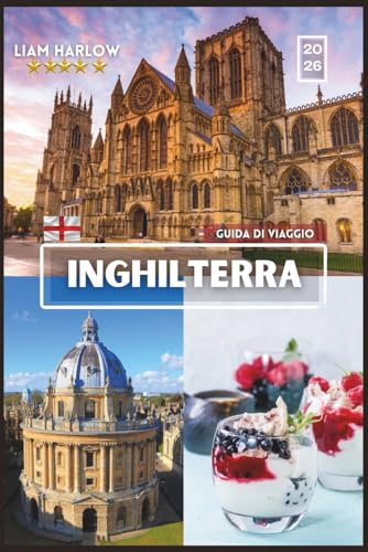 INGHILTERRA GUIDA AI VIAGGI IN TRENO 2026: Il compagno completo per ogni esploratore con foto a COLORI, consigli da esperti e itinerari pronti all'uso per un viaggio indimenticabile