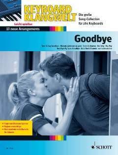 GOODBYE - DIE STIMMUNGSVOLLSTEN LIEDER ZUM ABSCHIED - arrangiert für Keyboard [Noten / Sheetmusic] aus der Reihe: KEYBOARD KLANGWELT [Gebundene Ausgabe]
