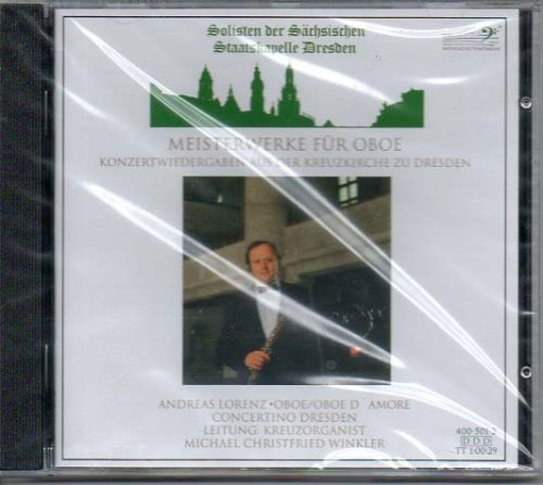 Andreas Lorenz - oboe/Oboe D amore - Meisterwerke für Oboe - Konzertwiedergaben aus der Kreuzkirche Dresden ANDREAS LORENZ