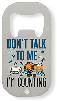 Don't Talk to Me I'm Counting Pharmacist Logo Stainless Steel Bottle Opener Silver