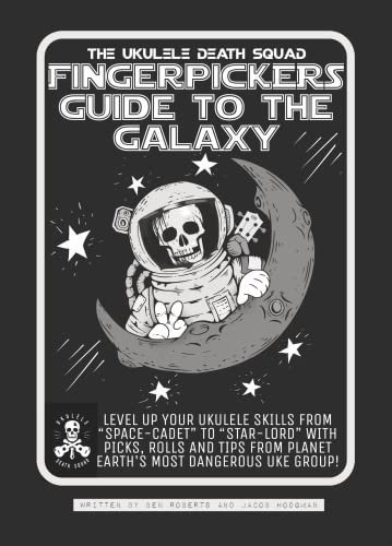 Ukulele Fingerpicking: Fingerpickers Guide to the Galaxy : Ukulele Death Squad Presents: Fingerpickers Guide to the Galaxy (English Edition)