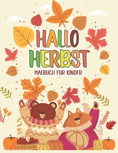 Hallo Herbst Malbuch für Kinder im Alter von 2-5 Jahren: entspannende und niedliche Malvorlagen von hübschen Landschaften und entzückenden Aktivitäten ... Süßes Geschenk für Jungen & Mädchen.