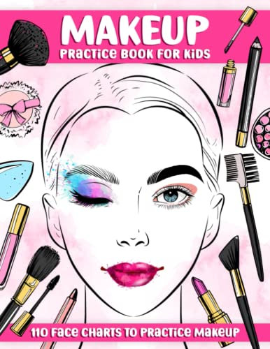 Makeup Practice Book for Kids: Basic Face Charts to Practice Makeup for Teens, Kids & Makeup Artist Lover