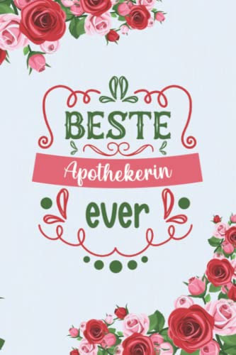 Beste Apothekerin Ever: A5 Liniertes • Notebook • Notizbuch • Taschenbuch • Journal • Tagebuch - Ein lustiges Geschenk für Freunde oder die Familie und die beste Apothekerin der Welt