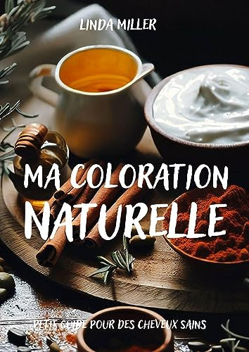 Ma coloration naturelle: Petit guide pour des cheveux sains (Bien-être t. 6) (French Edition)