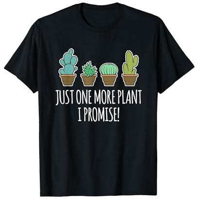Just One More Plant Regalo de Cactus suculentos Camiseta