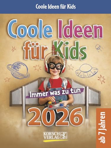 Coole Ideen für Kids - Abreisskalender 2026 - Korsch-Verlag - Tages-Abreisskalender mit Ideen für Kids für jeden Tag - Aufstellbar - 12 cm x 16 cm