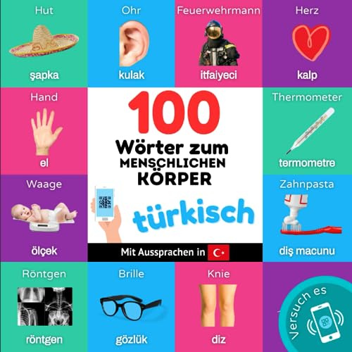100 Wörter zum menschlichen Körper auf türkisch: Zweisprachiges Bilderbuch für Kinder: deutsch / türkisch mit Aussprachen
