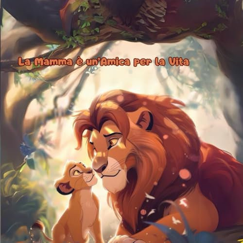 La mamma è un amica per la vita: Avventure e Divertimento - Edizi. a Colori