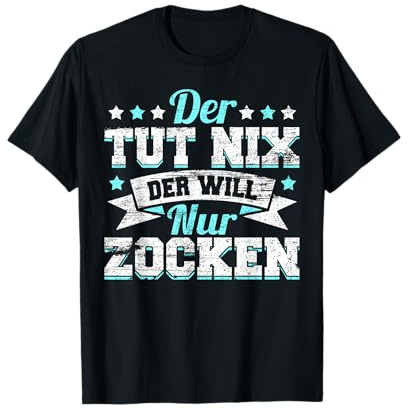 Gamer Zocker Games Pc - Der TUT nix der Will nur Zocken T-Shirt