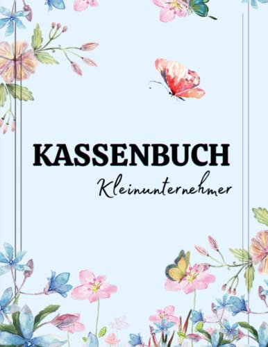 Kassenbuch Kleinunternehmer: Einnahmen und Ausgaben einfach eintragen | Geeignet für Vereine, Selbständige und Kleinunternehmer