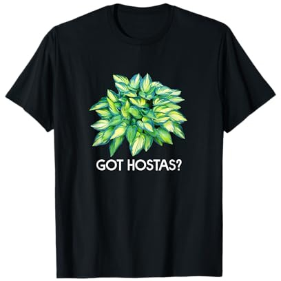 Got Hostas? Gardener T-Shirt