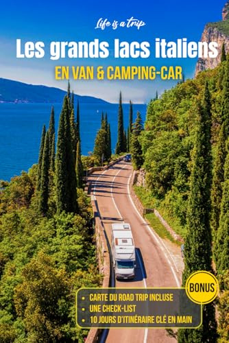 Les grands lacs italiens en van & camping-car: itinéraire complet autour des lacs de Côme, Garde, Majeur