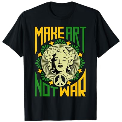 Make Art Not War, Cool Art Lover Funny Artist Humour Painting T-Shirt