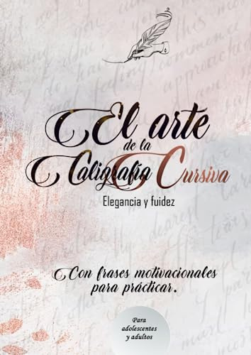 El arte de la caligrafía cursiva - Elegancia y fluidez: Mejora tu caligrafía con este cuaderno práctico con frases motivaciones para practicar