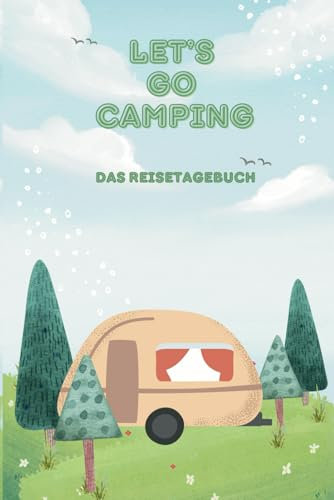 Let´s Go Camping, Reisetagebuch, Camping Logbuch: Reisetagebuch